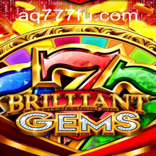 BrilliantGems: Explorando o Fascinante Mundo do Jogo com AQ777.COM