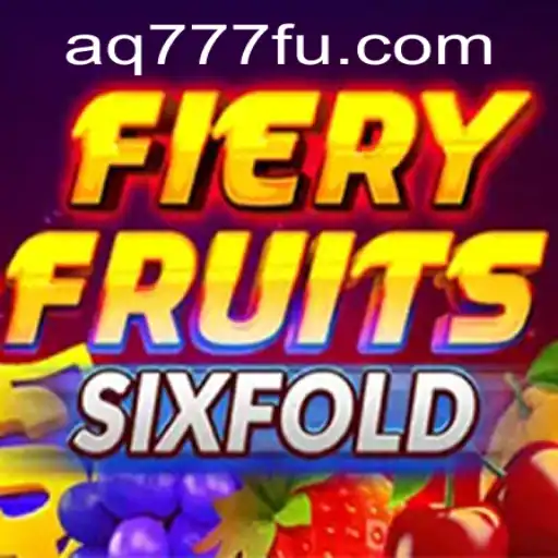Descubra o Empolgante Mundo de FieryFruitsSixFold com AQ777.COM