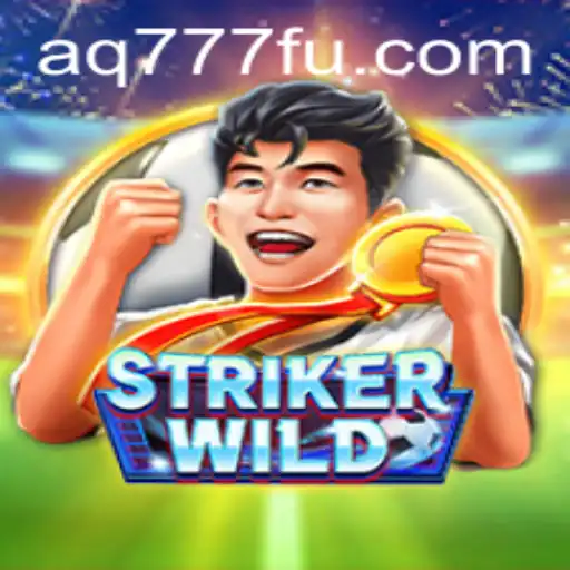 Descubra a Emoção do Jogo StrikerWILD e as Dinâmicas de AQ777.COM